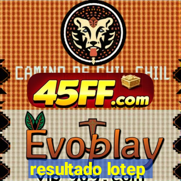 resultado lotep